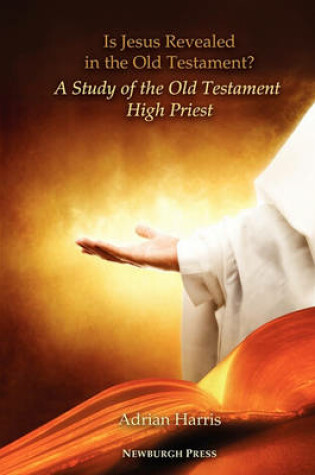 Cover of Is Jesus Revealed in the Old Testament? A Study of the Old Testament High Priest