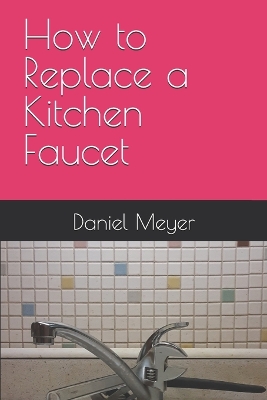 Book cover for How to Replace a Kitchen Faucet