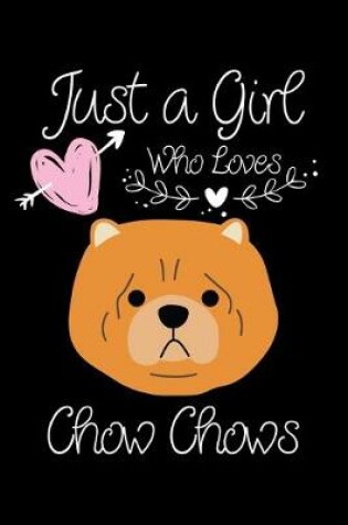 Cover of Just a Girl Who Loves Chow Chows