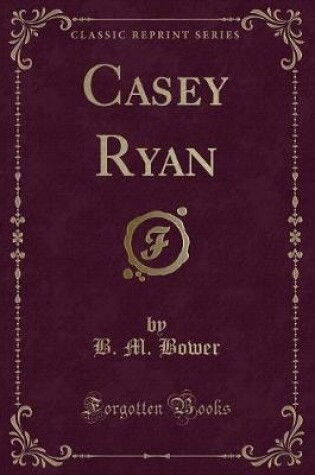 Cover of Casey Ryan (Classic Reprint)