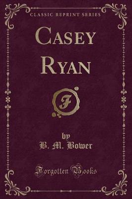 Book cover for Casey Ryan (Classic Reprint)