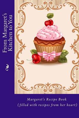 Cover of From Margaret's Kitchen to You