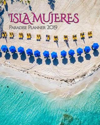 Book cover for Isla Mujeres Paradise Planner 2019