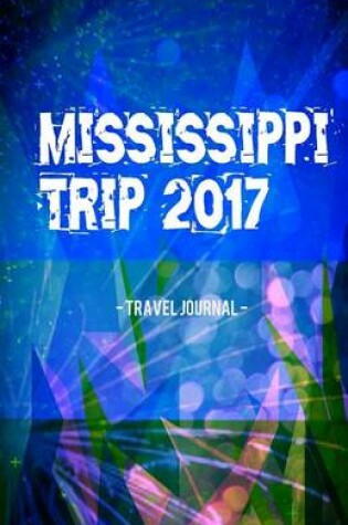 Cover of Mississippi Trip 2017 Travel Journal