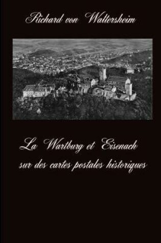 Cover of La Wartburg Et Eisenach Sur Des Cartes Postales Historiques