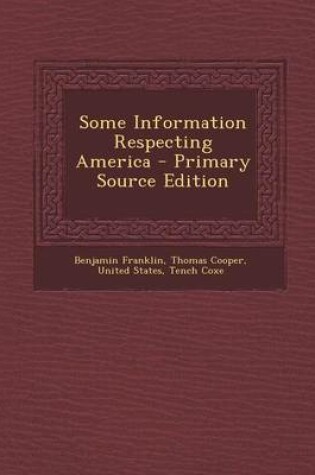 Cover of Some Information Respecting America - Primary Source Edition