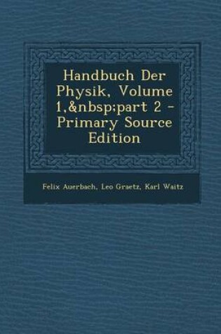 Cover of Handbuch Der Physik, Volume 1, Part 2 - Primary Source Edition