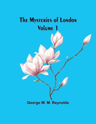 Cover of The Mysteries of London Volume 1