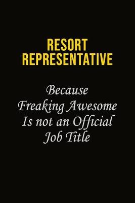 Book cover for Resort Representative Because Freaking Awesome Is Not An Official Job Title