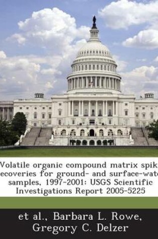 Cover of Volatile Organic Compound Matrix Spike Recoveries for Ground- And Surface-Water Samples, 1997-2001