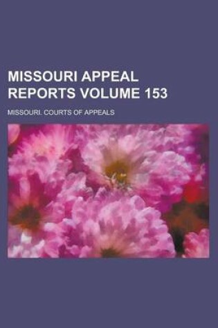 Cover of Missouri Appeal Reports Volume 153