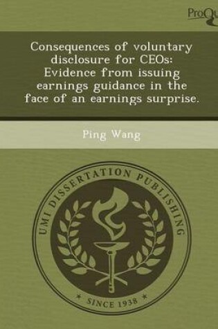 Cover of Consequences of Voluntary Disclosure for Ceos: Evidence from Issuing Earnings Guidance in the Face of an Earnings Surprise