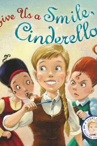 Cover of Fairytales Gone Wrong: Give Us A Smile, Cinderella