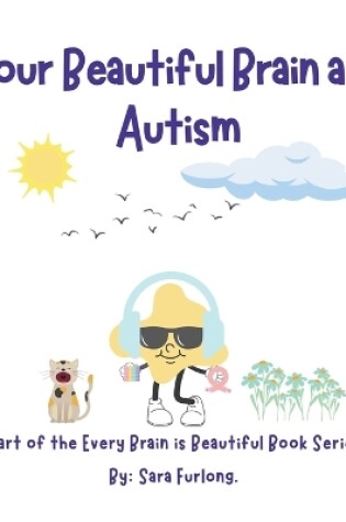 Cover of Your Beautiful Brain and Autism