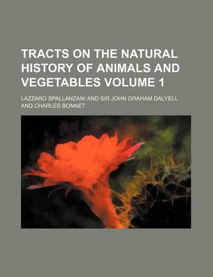 Book cover for Tracts on the Natural History of Animals and Vegetables Volume 1