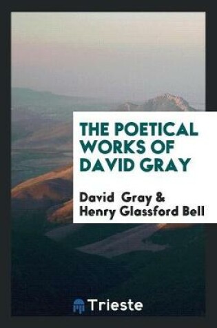 Cover of The Poetical Works of David Gray