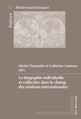 Cover of La Biographie Individuelle Et Collective Dans Le Champ Des Relations Internationales