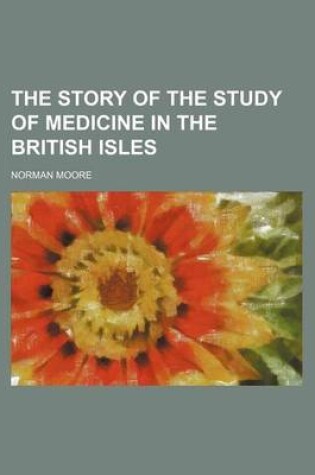 Cover of The Story of the Study of Medicine in the British Isles