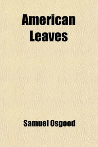 Cover of American Leaves; Familiar Notes of Thought and Life