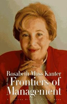 Book cover for Rosabeth Moss Kanter on the Frontiers of Management