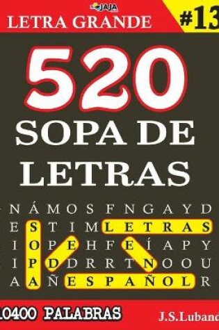 Cover of 520 SOPA DE LETRAS #13 (10400 PALABRAS) Letra Grande