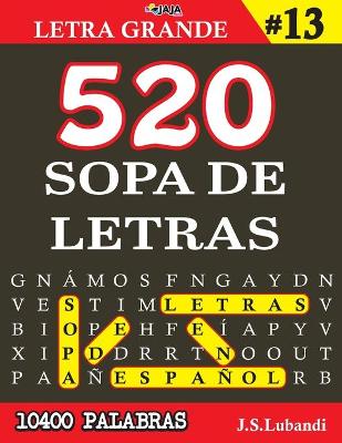 Book cover for 520 SOPA DE LETRAS #13 (10400 PALABRAS) Letra Grande