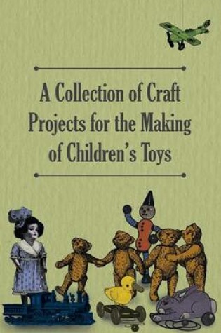 Cover of A Collection of Craft Projects For the Making of Children's Toys