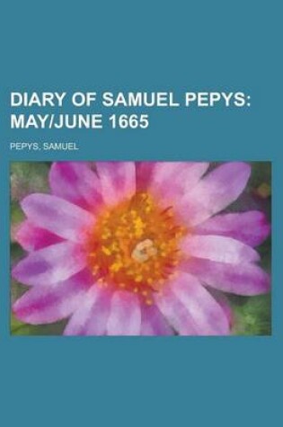 Cover of Diary of Samuel Pepys; May-June 1665