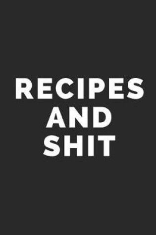 Cover of Recipes and Shit