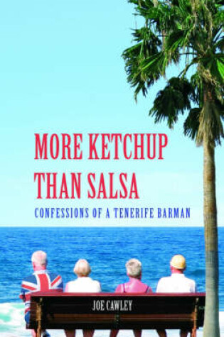 Cover of More Ketchup Than Salsa: Confessions of a Tenerife Barman