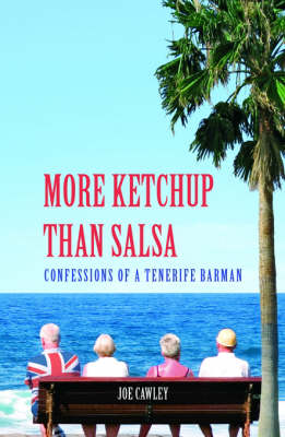 Book cover for More Ketchup Than Salsa: Confessions of a Tenerife Barman