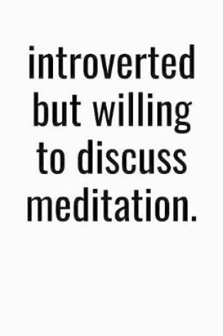 Cover of Introverted But Willing To Discuss Meditation