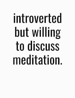 Book cover for Introverted But Willing To Discuss Meditation