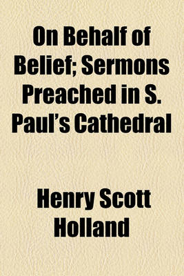 Book cover for On Behalf of Belief; Sermons Preached in S. Paul's Cathedral