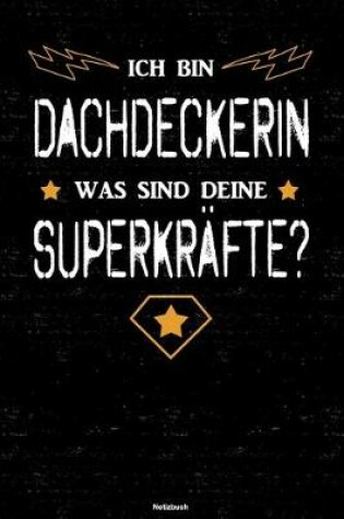 Cover of Ich bin Dachdeckerin was sind deine Superkrafte? Notizbuch