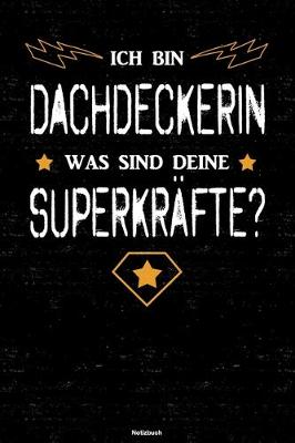 Cover of Ich bin Dachdeckerin was sind deine Superkrafte? Notizbuch