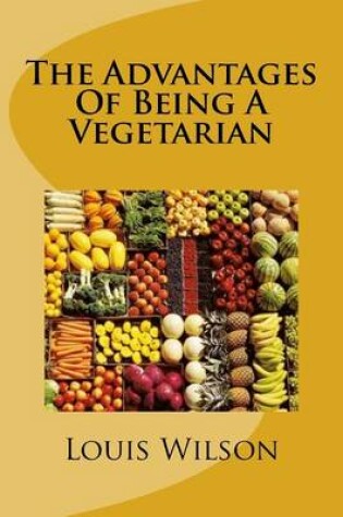 Cover of The Advantages of Being a Vegetarian