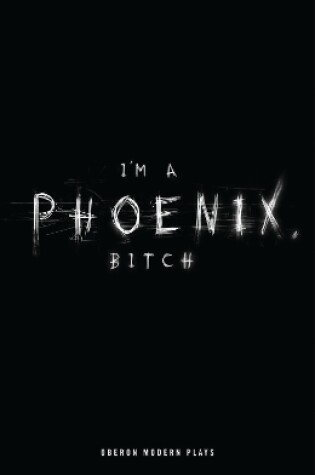 Cover of I'm a Phoenix, Bitch