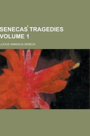 Cover of Senecas Tragedies Volume 1