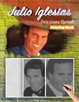 Book cover for Julio Iglesias Dots Lines Spirals Coloring Book