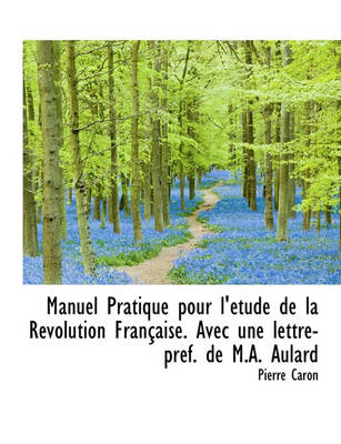 Book cover for Manuel Pratique Pour L' Tude de La R Volution Fran Aise. Avec Une Lettre-PR F. de M.A. Aulard