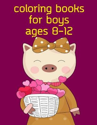 Cover of Coloring Books For Boys Ages 8-12