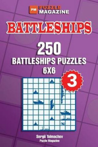 Cover of Battleships - 250 Battleships Puzzles 6x6 (Volume 3)