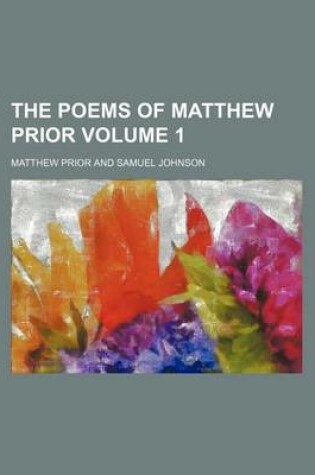 Cover of The Poems of Matthew Prior Volume 1