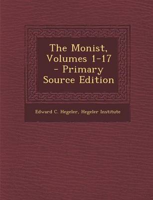 Book cover for The Monist, Volumes 1-17 - Primary Source Edition