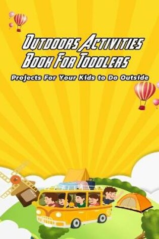 Cover of Outdoors Activities Book For Toddlers