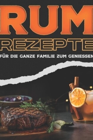 Cover of Rum-Rezepte Für Die Ganze Familie Zum Geniessen