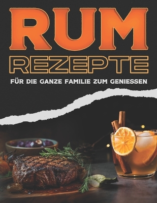 Book cover for Rum-Rezepte Für Die Ganze Familie Zum Geniessen