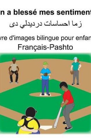 Cover of Français-Pashto On a blessé mes sentiments Livre d'images bilingue pour enfants