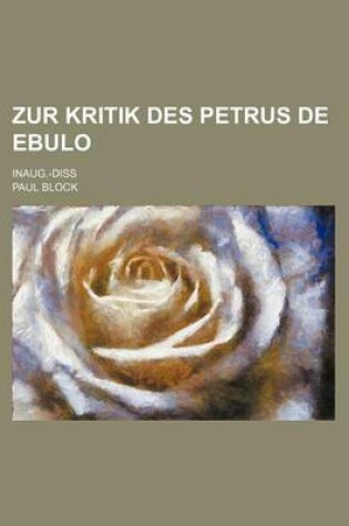 Cover of Zur Kritik Des Petrus de Ebulo; Inaug.-Diss